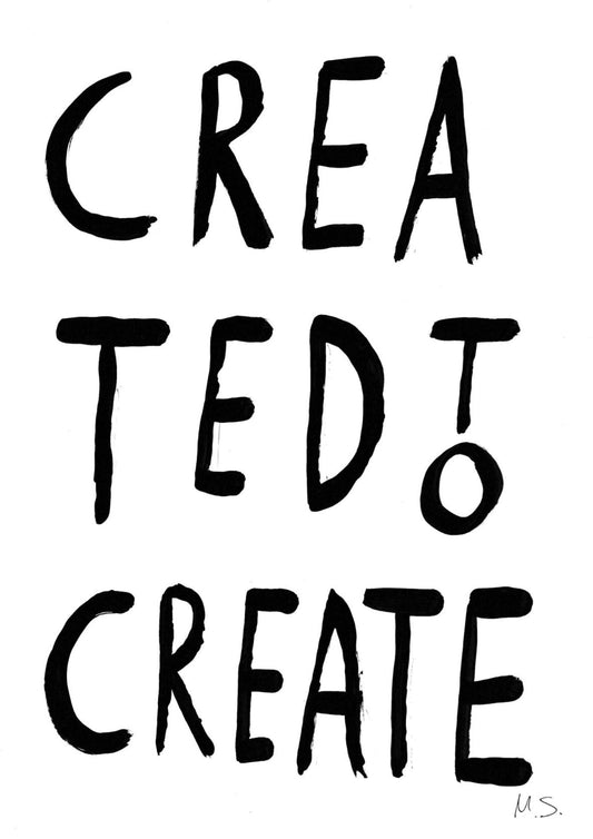 created to create